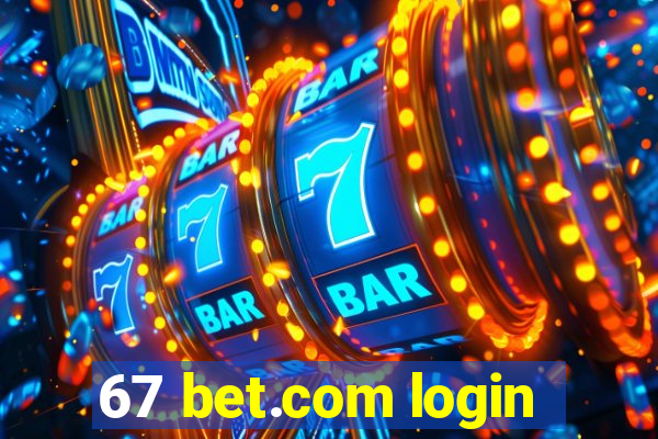 67 bet.com login